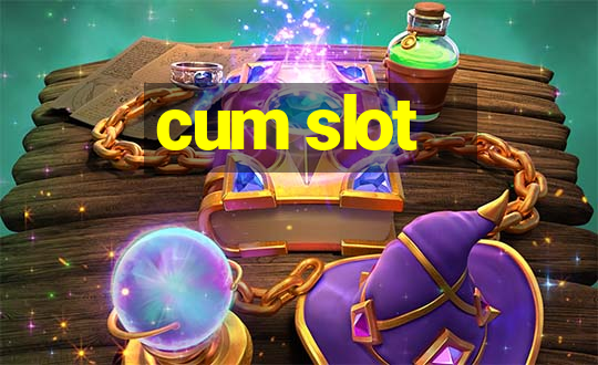 cum slot