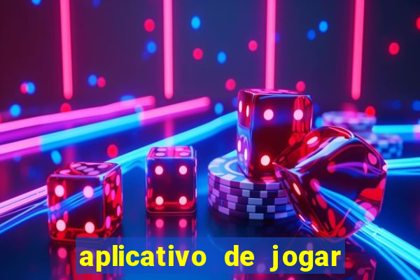 aplicativo de jogar e ganhar dinheiro