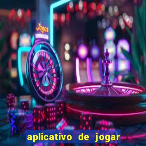 aplicativo de jogar e ganhar dinheiro