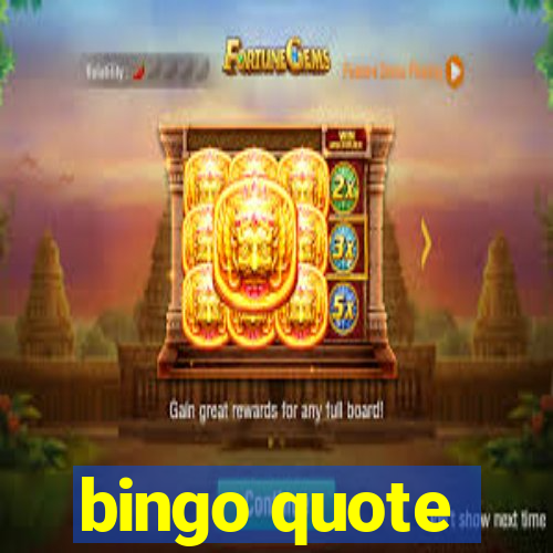 bingo quote