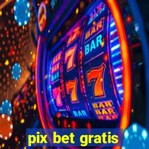 pix bet gratis