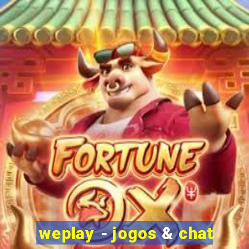 weplay - jogos & chat