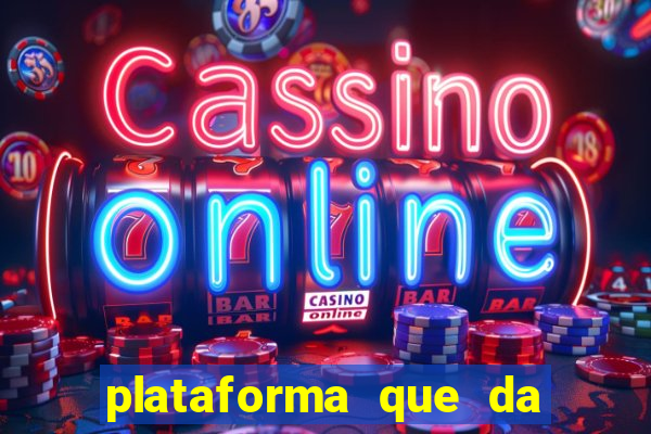 plataforma que da b?nus no cadastro