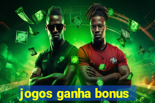 jogos ganha bonus