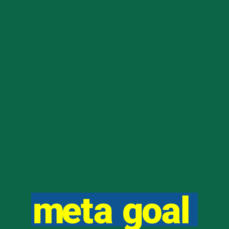 meta goal