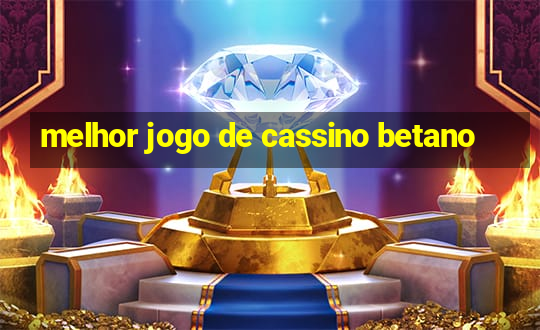 melhor jogo de cassino betano