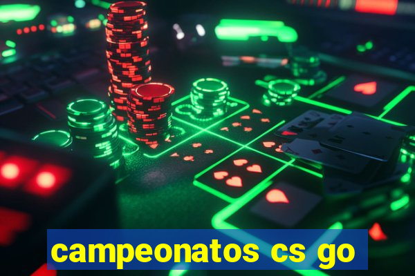 campeonatos cs go