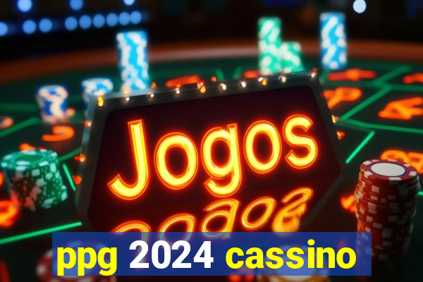 ppg 2024 cassino