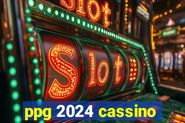 ppg 2024 cassino