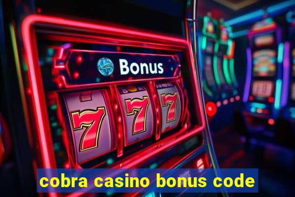 cobra casino bonus code