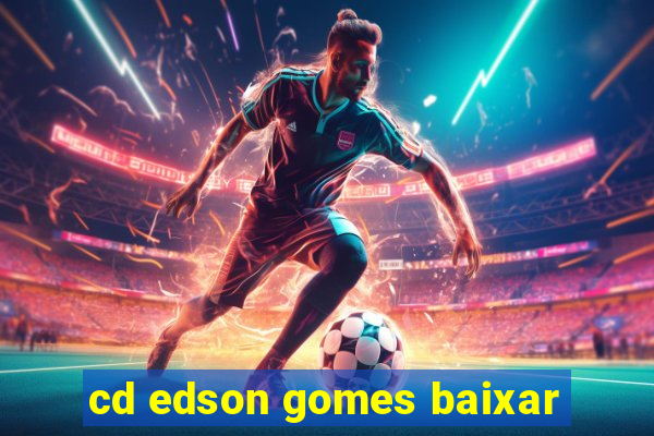 cd edson gomes baixar