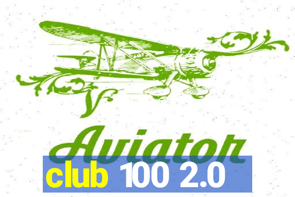 club 100 2.0