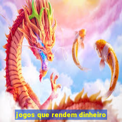 jogos que rendem dinheiro