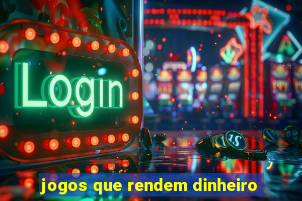 jogos que rendem dinheiro