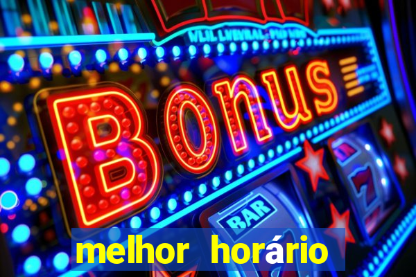 melhor horário para jogar fortune tiger à noite