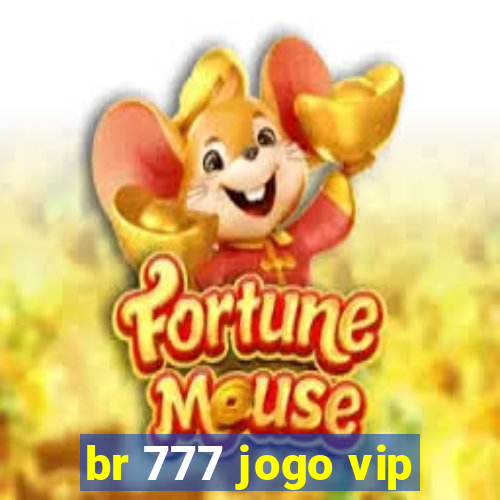 br 777 jogo vip