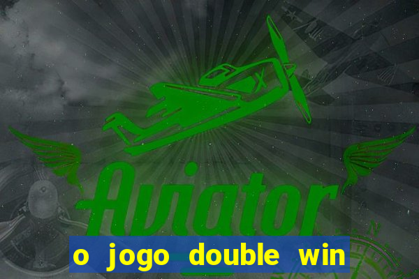 o jogo double win paga mesmo