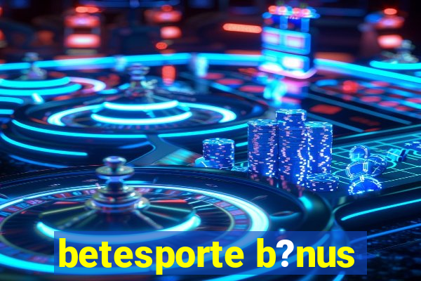 betesporte b?nus