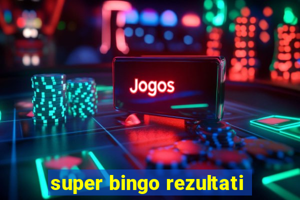 super bingo rezultati