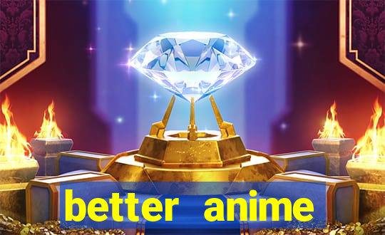 better anime download apk