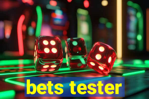 bets tester