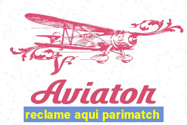 reclame aqui parimatch