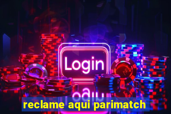 reclame aqui parimatch