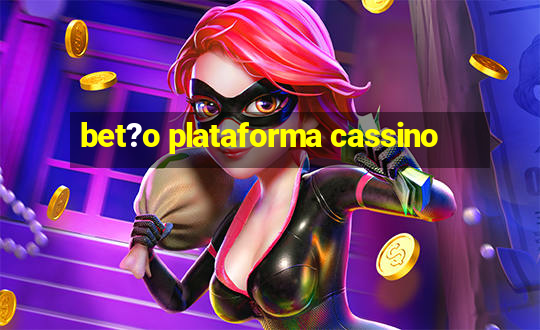 bet?o plataforma cassino