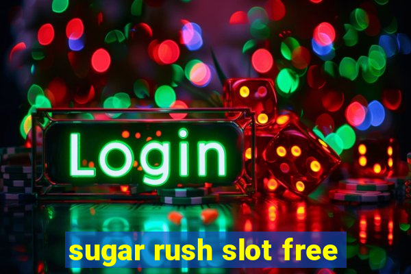 sugar rush slot free