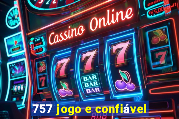 757 jogo e confiável