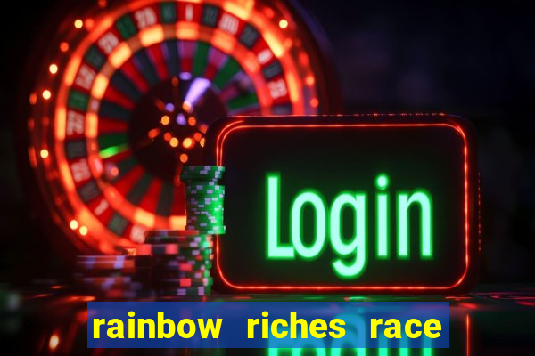 rainbow riches race day slot