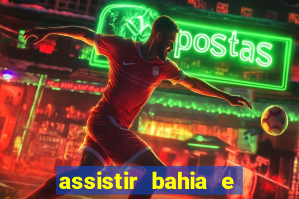 assistir bahia e flamengo multicanais