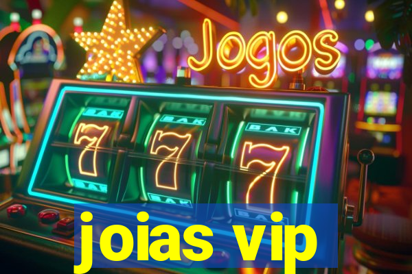 joias vip