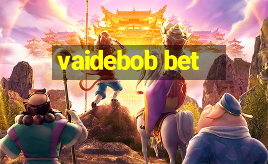 vaidebob bet