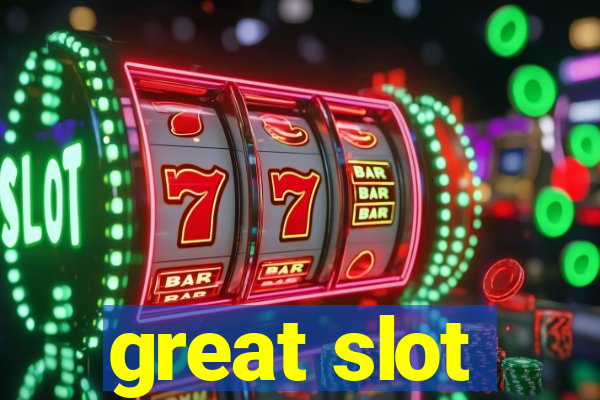 great slot