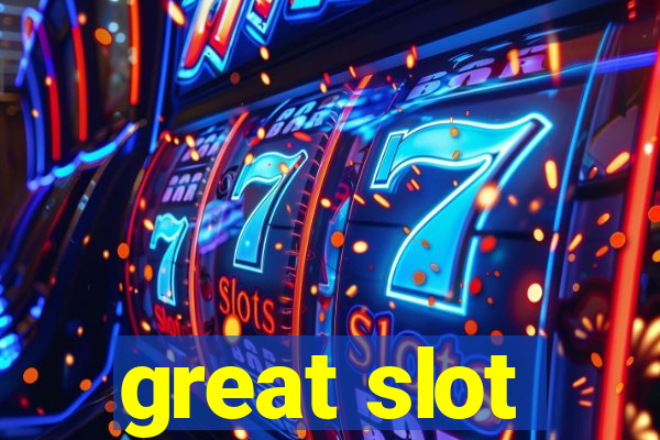 great slot