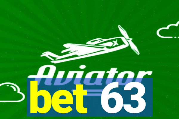 bet 63