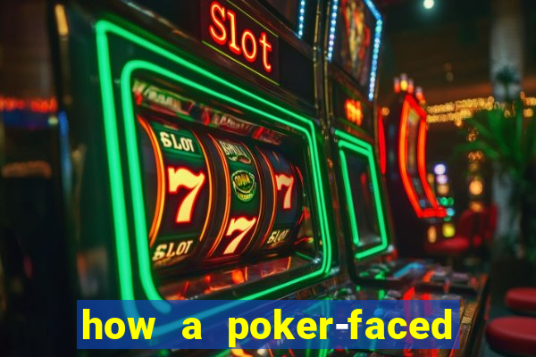 how a poker-faced girl really feels