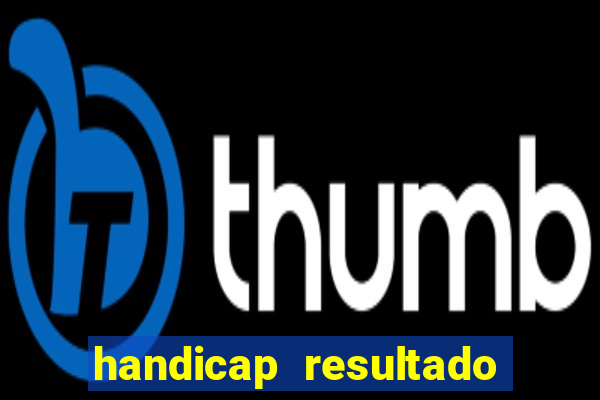 handicap resultado final 1