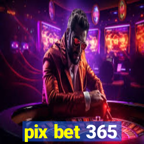 pix bet 365