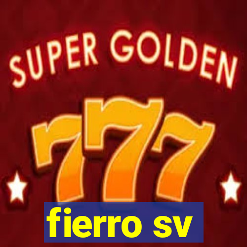 fierro sv