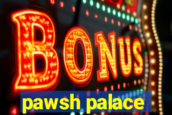 pawsh palace