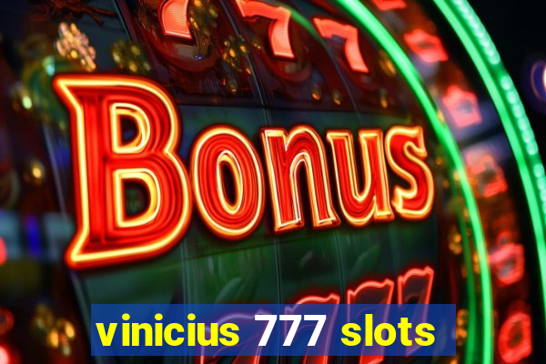 vinicius 777 slots