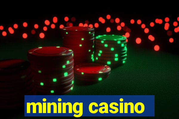 mining casino