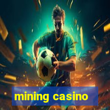 mining casino