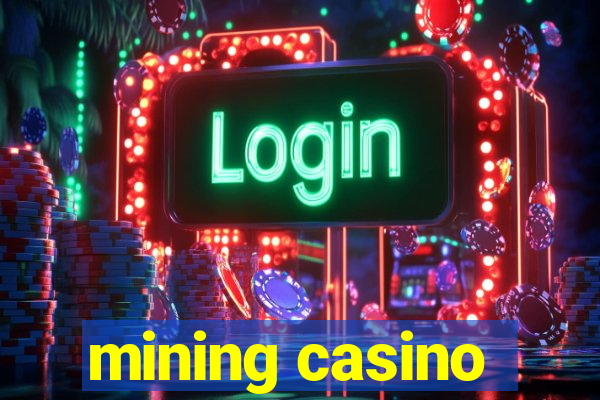 mining casino