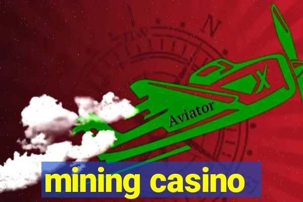 mining casino