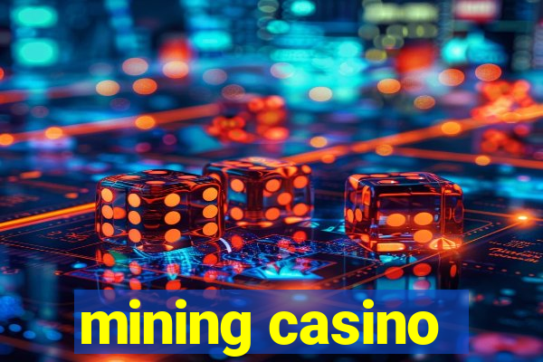 mining casino