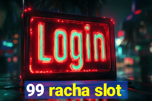 99 racha slot