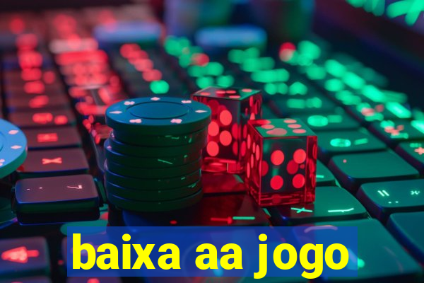 baixa aa jogo